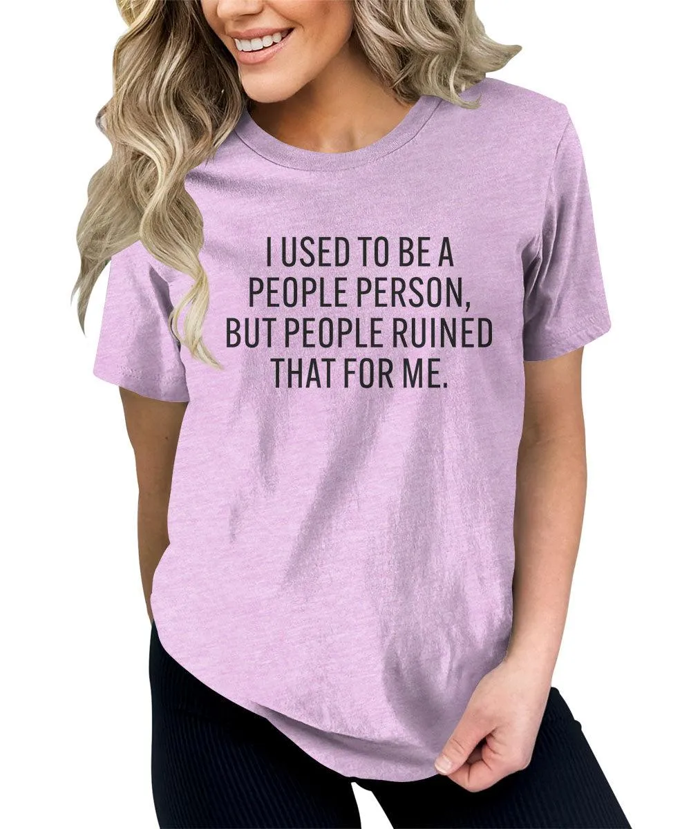 I Used To Be A People Person Sarcastic Humor Graphic Tees For Women