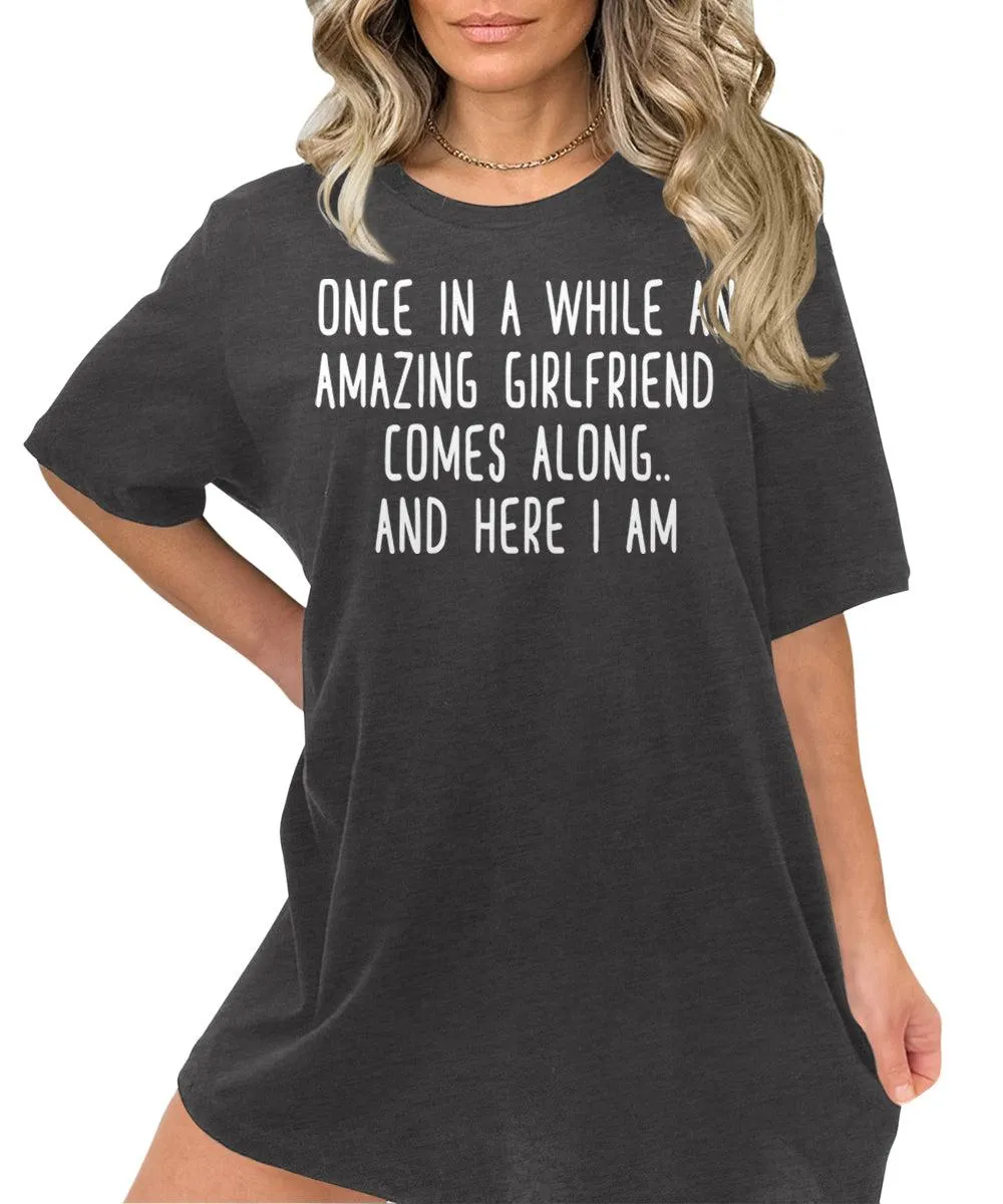 Once in A While an Amazing Girlfriend Comes Along Funny Letter Print Graphic Tees for Women